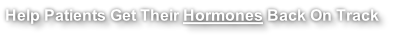 Help Patients Get Their Hormones Back On Track