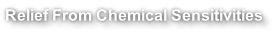 Relief From Chemical Sensitivities